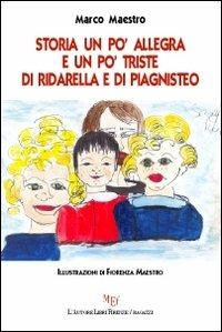 Storia un po' allegra e un po' triste di Ridarella e di Piagnisteo - Marco Maestro - Libro L'Autore Libri Firenze 2012, Biblioteca 80. Ragazzi | Libraccio.it