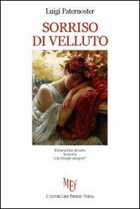 Sorriso di velluto - Luigi Paternoster - Libro L'Autore Libri Firenze 2012, Biblioteca 80. Poeti | Libraccio.it