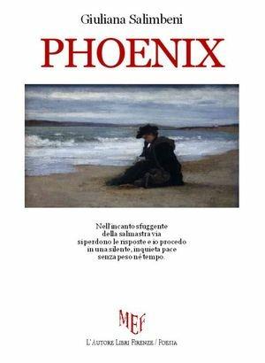 Phoenix - Giuliana Salimbeni - Libro L'Autore Libri Firenze 2013, Biblioteca 80. Poeti | Libraccio.it