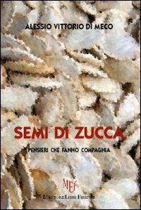 Semi di zucca - Alessio V. Di Meco - Libro L'Autore Libri Firenze 2013, Biblioteca 80. Narratori | Libraccio.it