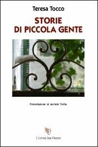 Storie di piccola gente - Teresa Tocco - Libro L'Autore Libri Firenze 2013, Biblioteca 80. Narratori | Libraccio.it