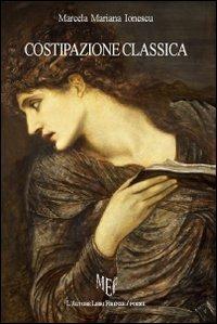 Costipazione classica - Marcela M. Ionescu - Libro L'Autore Libri Firenze 2013, Biblioteca 80. Poeti | Libraccio.it