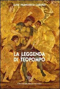 La leggenda di Teopompo - Luigi F. Caruso - Libro L'Autore Libri Firenze 2013, Biblioteca 80. Narratori | Libraccio.it