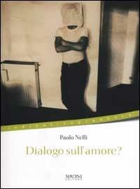 Dialogo sull'amore? - Paolo Nelli - Libro Sironi 2002, Indicativo presente | Libraccio.it