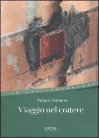 Viaggio nel cratere - Franco Arminio - Libro Sironi 2003, Indicativo presente | Libraccio.it