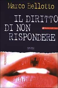 Il diritto di non rispondere - Marco Bellotto - Libro Sironi 2003, Questo e altri mondi | Libraccio.it