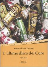 L'ultimo disco dei Cure - Massimiliano Nuzzolo - Libro Sironi 2006, Indicativo presente | Libraccio.it
