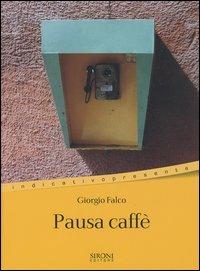 Pausa caffè - Giorgio Falco - Libro Sironi 2004, Indicativo presente | Libraccio.it