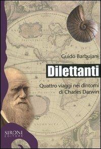 Dilettanti. Quattro viaggi nei dintorni di Charles Darwin - Guido Barbujani - Libro Sironi 2004, Galápagos | Libraccio.it