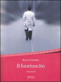 Il fuoriuscito - Renzo Tomatis - Libro Sironi 2005, Indicativo presente | Libraccio.it