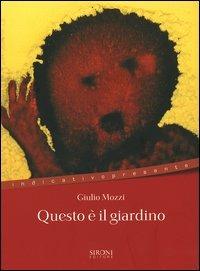 Questo è il giardino - Giulio Mozzi - Libro Sironi 2005, Indicativo presente | Libraccio.it