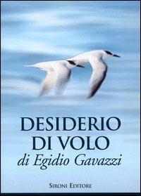 Desiderio di volo - Egidio Gavazzi - Libro Sironi 2005 | Libraccio.it
