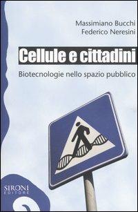 Cellule e cittadini. Biotecnologie nello spazio pubblico  - Libro Sironi 2006, Galápagos | Libraccio.it