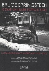 Bruce Springsteen. Come un killer sotto il sole. Il grande romanzo americano (1972-2007)  - Libro Sironi 2007 | Libraccio.it