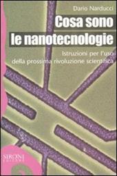 Cosa sono le nanotecnologie. Istruzioni per l'uso della prossima rivoluzione scientifica