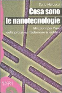 Cosa sono le nanotecnologie. Istruzioni per l'uso della prossima rivoluzione scientifica - Dario Narducci - Libro Sironi 2007, Galápagos | Libraccio.it