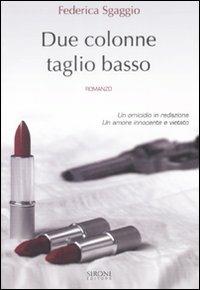 Due colonne taglio basso - Federica Sgaggio - Libro Sironi 2007, Questo e altri mondi | Libraccio.it