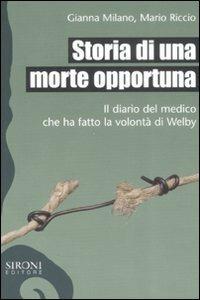 Storia di una morte opportuna. Il diario del medico che ha fatto la volontà di Welby - Mario Riccio, Gianna Milano - Libro Sironi 2008, Galápagos | Libraccio.it