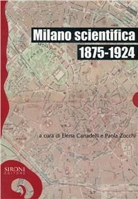Milano scientifica, 1875-1924  - Libro Sironi 2008, Galápagos | Libraccio.it