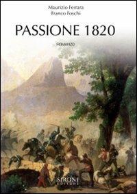 Passione 1820 - Franco Foschi, Maurizio Ferrara - Libro Sironi 2008, Questo e altri mondi | Libraccio.it