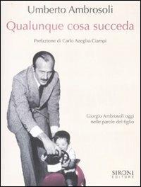 Qualunque cosa succeda - Umberto Ambrosoli - Libro Sironi 2009, Indicativo presente | Libraccio.it