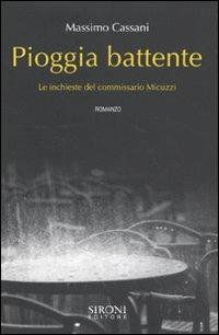 Pioggia battente. Le inchieste del commissario Micuzzi - Massimo Cassani - Libro Sironi 2009, Questo e altri mondi | Libraccio.it