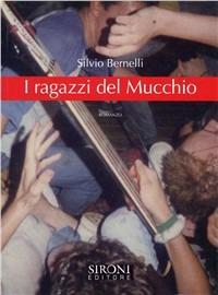 I ragazzi del mucchio - Silvio Bernelli - Libro Sironi 2009, Indicativo presente | Libraccio.it