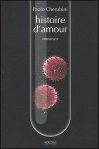 Histoire d'amour - Paolo Cherubini - Libro Sironi 2009, Questo e altri mondi | Libraccio.it