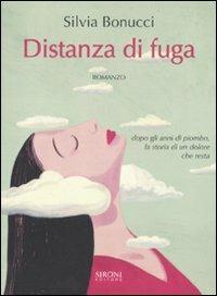Distanza di fuga - Silvia Bonucci - Libro Sironi 2010, Indicativo presente | Libraccio.it