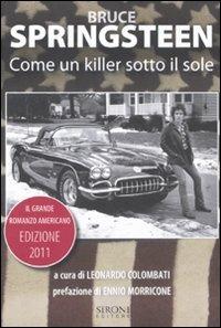 Bruce Springsteen. Come un killer sotto il sole. Il grande romanzo americano (1972-2011). Testo inglese a fronte  - Libro Sironi 2010 | Libraccio.it