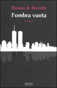 L' ombra vuota - Thomas B. Reverdy - Libro Sironi 2011, Questo e altri mondi | Libraccio.it