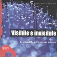 Visibile e invisibile. Le meraviglie dei fenomeni luminosi - Olmes Bisi - Libro Sironi 2011, Galápagos | Libraccio.it