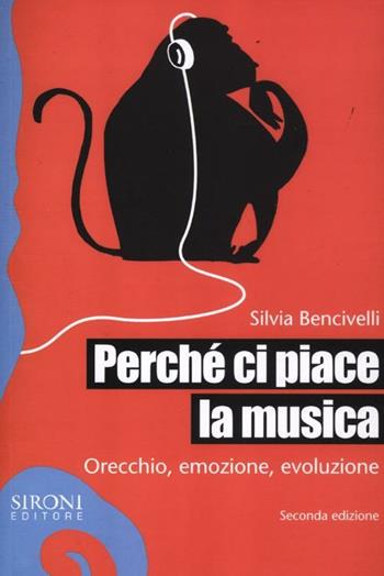 Perché ci piace la musica. Orecchio, emozione, evoluzione - Silvia Bencivelli - Libro Sironi 2012, Galápagos | Libraccio.it