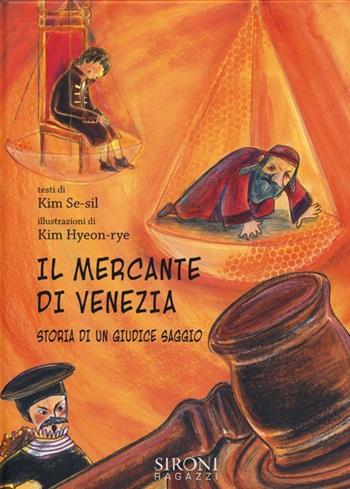 Il mercante di Venezia. Storia di un giudice saggio. Ediz. illustrata - Kim Se-sil, Kim Hyeon-rye - Libro Sironi 2013, Semi di zucca | Libraccio.it