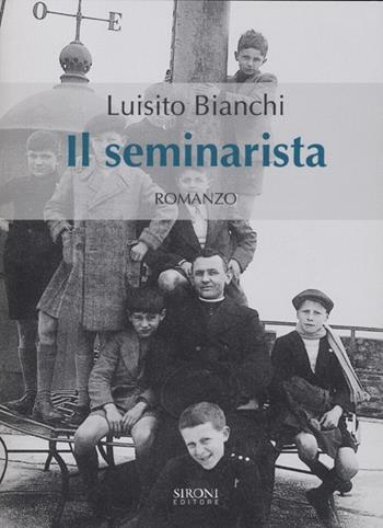 Il seminarista - Luisito Bianchi - Libro Sironi 2013, Indicativo presente | Libraccio.it