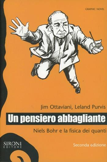 Un pensiero abbagliante. Niels Bohr e la fisica dei quanti - Jim Ottaviani, Leland Purvis - Libro Sironi 2013, Galápagos | Libraccio.it