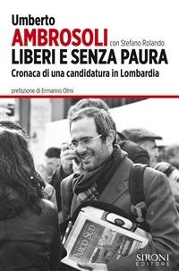 Liberi e senza paura - Umberto Ambrosoli, Stefano Rolando - Libro Sironi 2013 | Libraccio.it