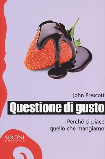 Questione di gusto. Perché ci piace quello che mangiamo - John Prescott - Libro Sironi 2013, Galápagos | Libraccio.it