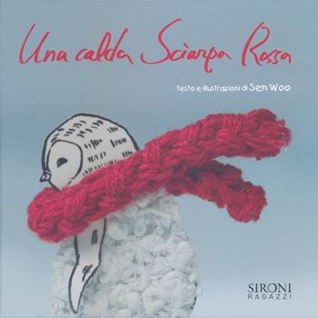 Una calda sciarpa rossa. Ediz. illustrata - Sen Woo - Libro Sironi 2013, Semi di zucca | Libraccio.it
