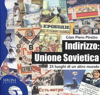 Indirizzo: Unione Sovietica. 25 luoghi di un altro mondo - G. Piero Piretto - Libro Sironi 2015, Galápagos | Libraccio.it