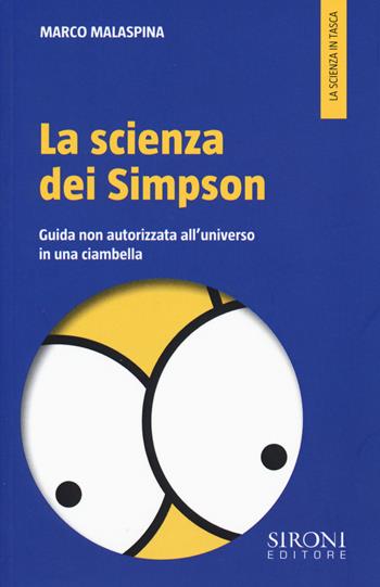 La scienza dei Simpson. Guida non autorizzata all'universo in una ciambella - Marco Malaspina - Libro Sironi 2015, La scienza in tasca | Libraccio.it