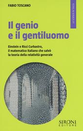 Il genio e il gentiluomo. Einstein e il matematico italiano che salvò la teoria della relatività generale