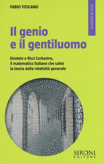 Il genio e il gentiluomo. Einstein e il matematico italiano che salvò la teoria della relatività generale - Fabio Toscano - Libro Sironi 2016, La scienza in tasca | Libraccio.it