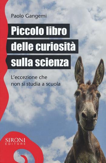Piccolo libro delle curiosità sulla scienza. L'eccezione che non si studia a scuola - Paolo Gangemi - Libro Sironi 2016, Galápagos | Libraccio.it