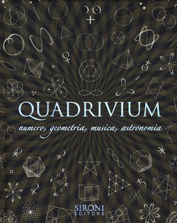 Quadrivium. Numero, geometria, musica, astronomia  - Libro Sironi 2019, Galápagos | Libraccio.it