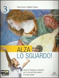 Alza lo sguardo. Con espansione online. Vol. 3 - Paolo Sartor, Matteo Fossati - Libro Piemme Scuola 2009 | Libraccio.it