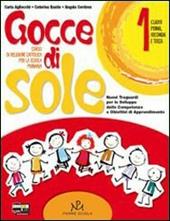 Gocce di sole. Per il 1° ciclo. Con CD-ROM. Con espansione online