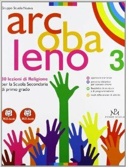 Arcobaleno. 30 lezioni di religione. Con espansione online. Vol. 3  - Libro Piemme Scuola 2011 | Libraccio.it