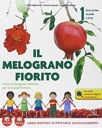 Il melograno fiorito. Con espansione online. Vol. 1 - Agliocchi, Basile - Libro Piemme Scuola 2014 | Libraccio.it