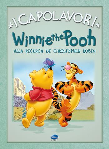 Winnie the Pooh alla ricerca di Christopher Robin. Ediz. illustrata  - Libro Disney Libri 2002, I capolavori Disney | Libraccio.it